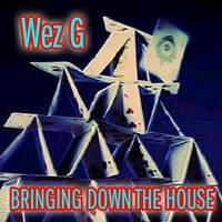 Wez G - Bringing Down the House by Wez G