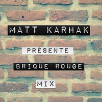 Matt Karhak Présente BRIQUE ROUGE Mix by Haimm Heer