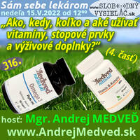 Sám sebe lekárom 316 - 2022-05-15 „Ako, kedy, koľko a aké užívať vitamíny, stopové prvky a výživové doplnky ?“ 4. časť by Slobodný Vysielač
