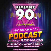 #139 Remember 90s Radio Show by Floid Maicas by Remember 90s Radio Show by Floid Maicas