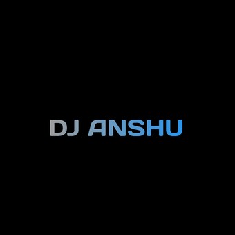 DJ ANSHU