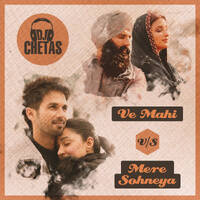 Dj Chetas-Ve Maahi Vs Mere Sohneya | #LifeIsAMashupVOL3 by DJ CHETAS