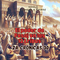 2a Crónicas 30 | El poder de Pesaj en las 12 tribus. by Kehila Camino a Emaus