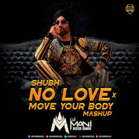 No Love X Move Your Body (Mashup) - DJ MANI Disco Singh by Bollywood DJs Club