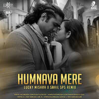 Humava Mere ( Remix ) - Lucky Mishra X Sahil Sps Ft. Jubin Nautiyal by Lucky Mishra