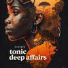TONIC DEEP AFFAIRS