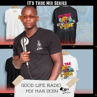 Mr Deep - It's True Mix Series 1 | GOODLIFE RADIO MIX March 2024 by Kota Nation