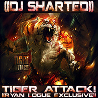 Dj Sharted  - Tiger Attack (Ryan Logue Exclusive) by JB Thomas (DJ Sharted)