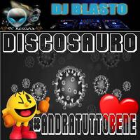 Discosauro #andratuttobene by DjBlasto