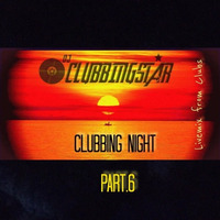 CLUBBING - Night 6-   ---DJ-CLUBBINGSTAR by DJ CLUBBINGSTAR