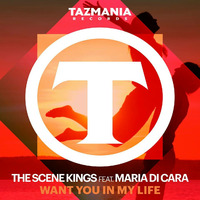 The Scene Kings Feat. Maria Di Cara - Want You In My Life (Extended Mix) by The Scene Kings
