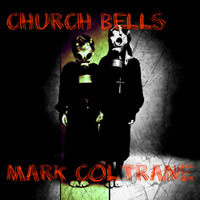 Mark Coltrane - Church Bells ( Original Mix ) by Mark Coltrane