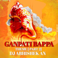 GANPATI BAPPA THEME (PART 2) DJ ABHISHEK AN by Dj Abhishek AN