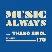 E170 Music Always x Thabo Smol by Music Always