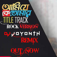 Ami Je Ke Tomar Remix - DJ JOYONTH FT. Armaan Malik by DJ JOYONTH