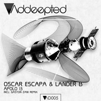 Oscar Escapa, Lander B - Apolo 13 (Gaston Zani Remix) [Addeepted] by Gaston Zani