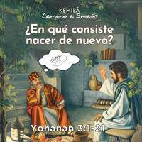 Juan 3:1-21 | ¿En qué consiste nacer de nuevo? by Kehila Camino a Emaus