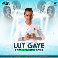 Lut Gaye (Remix) - DJ Ashraf Khan by All Indian DJs Drive