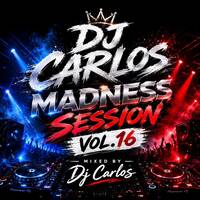 Dj Carlos Madness Session Vol.16 by DJ Carlos