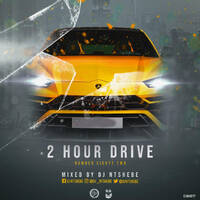 2 Hour Drive Episode 82 Mixed by Ntshebe by DJ Ntshebe