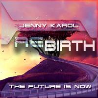 Jenny Karol - ReBirth.The Future Is Now ! 150 [February 2021] by Jenny Karol ॐ