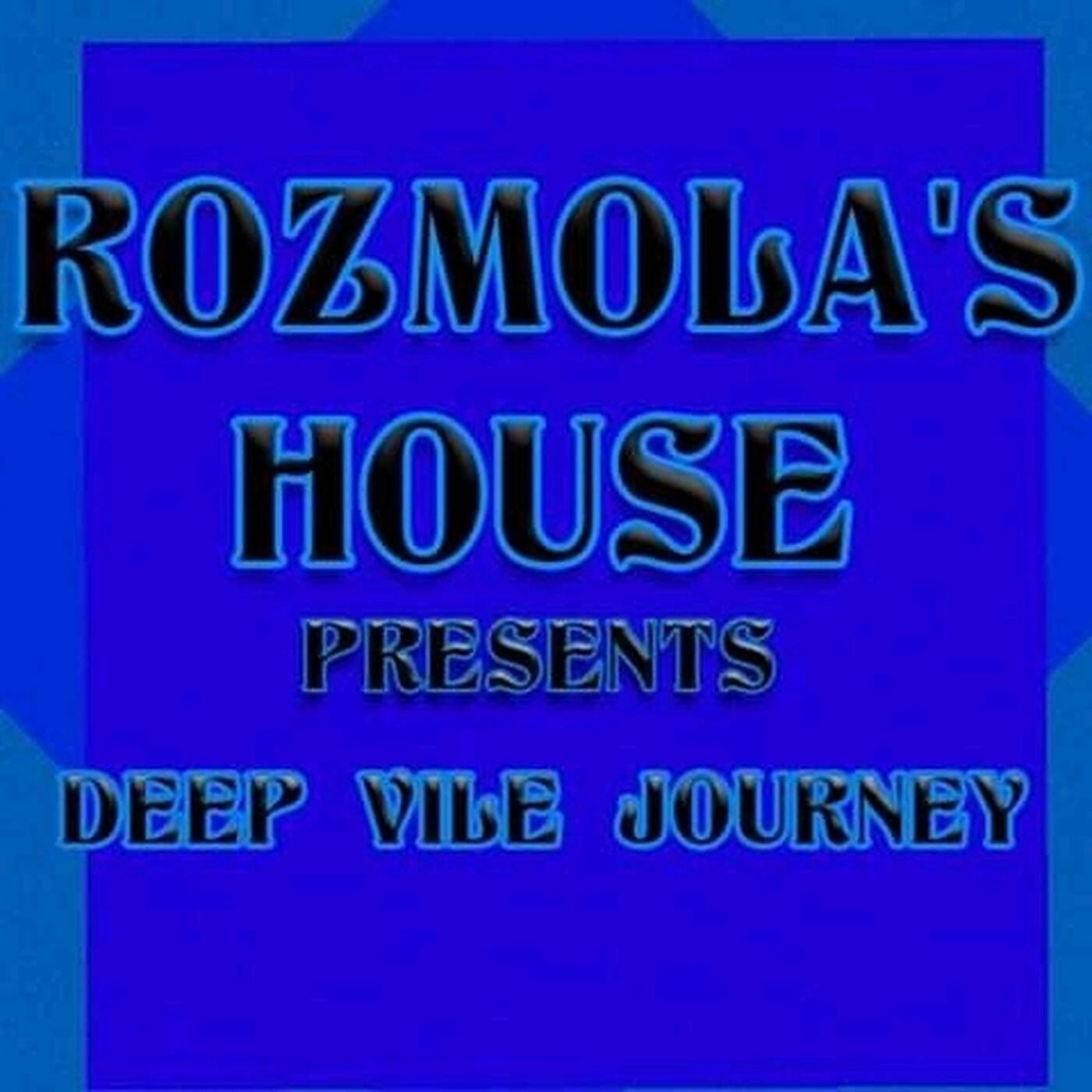 Deep Vile Journey Vol. #06- The Journey Continues................ (Mixed By Rozmola)