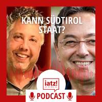 #15 - Oskar Peterlini und Harald Mair - Kann Südtirol Staat? by iatz!