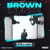 BROWN MUNDE - DJ REETIK SMASHUP by DJ REETIK