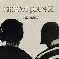 Groove Lounge Session 1 by MKMusiK