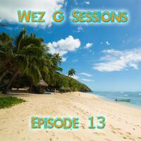 Wez G Sessions Episode 13 by Wez G