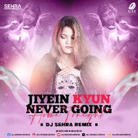 Jiyein Kyun X Never Going Home Tonight (Remix) - DJ Sehra by All Indian DJs Drive