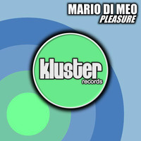 Mario Di Meo - Pleasure (Original Mix) [KLUSTER RECORDS] PREVIEW by Mario Di Meo Dj