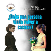 334. ¿Debe una persona viuda volver a casarse? by Kehila Camino a Emaus