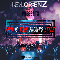 Hard Is Your F*cking Style - March 2021 by Nevil Greenz