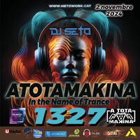 Dj Seto Atotamakina 1327 In The Name of Trance 02112024 by Dj Seto