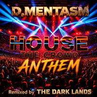 D.MENTASM - House The Crowd (The Dark Lands Remix) by D MENTASM