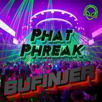Phat Phreak by Bufinjer