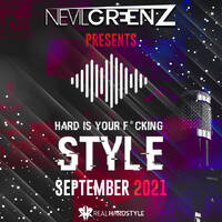 Nevil Greenz presents Hard Is Your F*cking Style | SEPTEMBER 2021 by Nevil Greenz