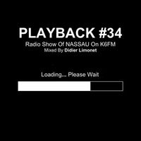 PLAYBACK #34 Radio Show Of NASSAU On K6FM Mixed By Didier Limonet by Didier Limonet