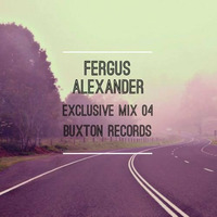 Fergus Alexander / Exclusive Mix: 04 | Buxton Records by Fergus Alexander