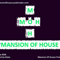 Rubs Presents The Mansion Of House Show #050 Mixed By Rubs by Mansion Of House