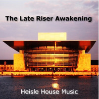 The Late Riser Awakening by Heisle House Music