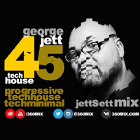 The JettSett Sessions - TechHouse45 PREVIEW by George Jett / 360MIX
