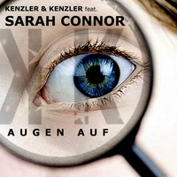 Sarah Connor - Augen Auf (Kenzler &amp; Kenzler Remix) by Kenzler & Kenzler