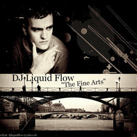 Dj Liquid Flow – The Fine Arts by Dj Liquid Flow