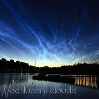 Vince Riviera - Noctilucent Clouds by Vince Riviera