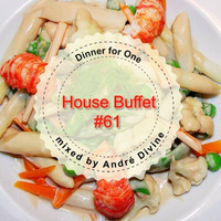 House Buffet #61 - Dinner for One -- mixed by André Divine by House Buffet