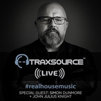 Traxsource LIVE! #40 w/ Simon Dunmore + John Julius Knight by Traxsource LIVE!