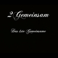 Das 1ste Gemeinsame (Unveröffentliches Set) by 2Gemeinsam