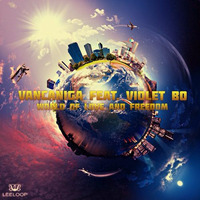 Vancaniga feat. Violet Bo - World of Love and Freedom (Radio Edit) by Leeloop